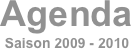 Agenda
Saison 2009 - 2010