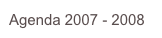 Agenda 2007 - 2008