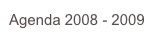 Agenda 2008 - 2009